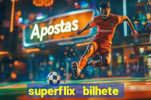 superflix bilhete de loteria